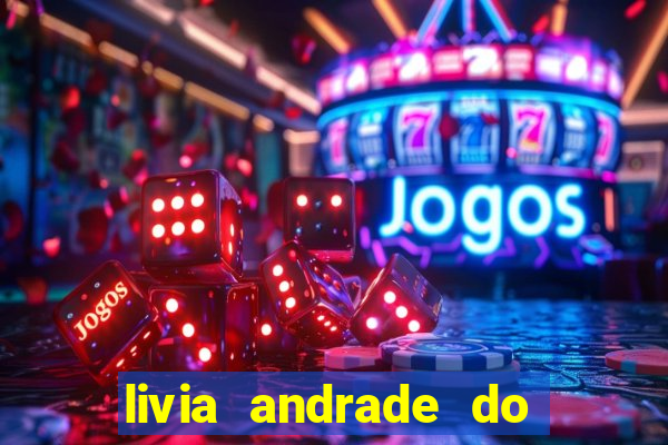 livia andrade do silvio santos nua